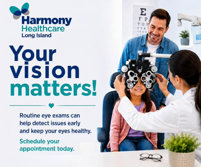 "Harmony Healthcare Long Island promotional image showing a young girl having her vision tested with a phoropter while a male optometrist adjusts the device and a female healthcare provider observes. The Harmony Healthcare logo with butterfly design appears in the top left. Text reads 'Your vision matters!' with 'matters' in turquoise. Below states 'Routine eye exams can help detect issues early and keep your eyes healthy. Schedule your appointment today.' An eye chart is visible in the background, and eyeglasses rest on a surface in the foreground."