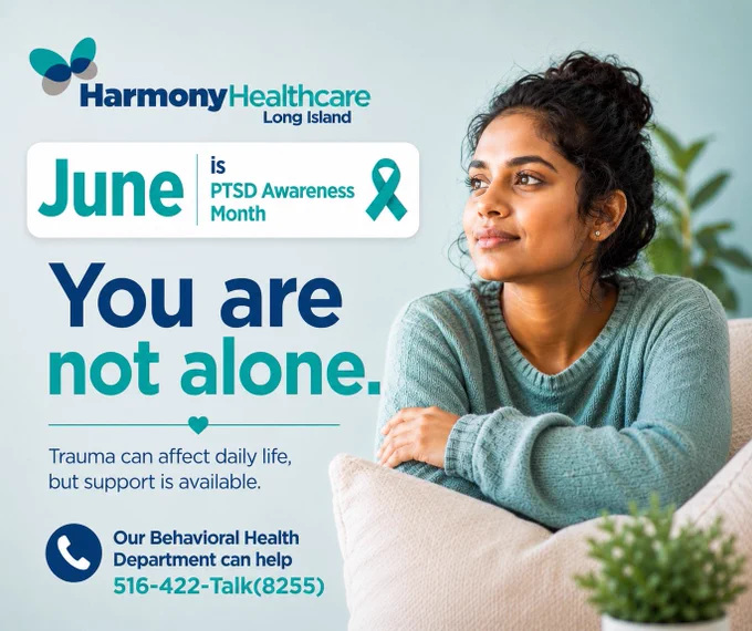 "Harmony Healthcare Long Island PTSD Awareness Month image featuring a young woman in a teal sweater sitting thoughtfully with plants in the background. The Harmony Healthcare logo with butterfly design appears at top. A white badge states 'June is PTSD Awareness Month' with a teal awareness ribbon. Large text reads 'You are not alone' with 'not alone' in turquoise. Below states 'Trauma can affect daily life, but support is available.' A phone icon accompanies text 'Our Behavioral Health Department can help 516-422-Talk(8255)' against a light blue and white background."
