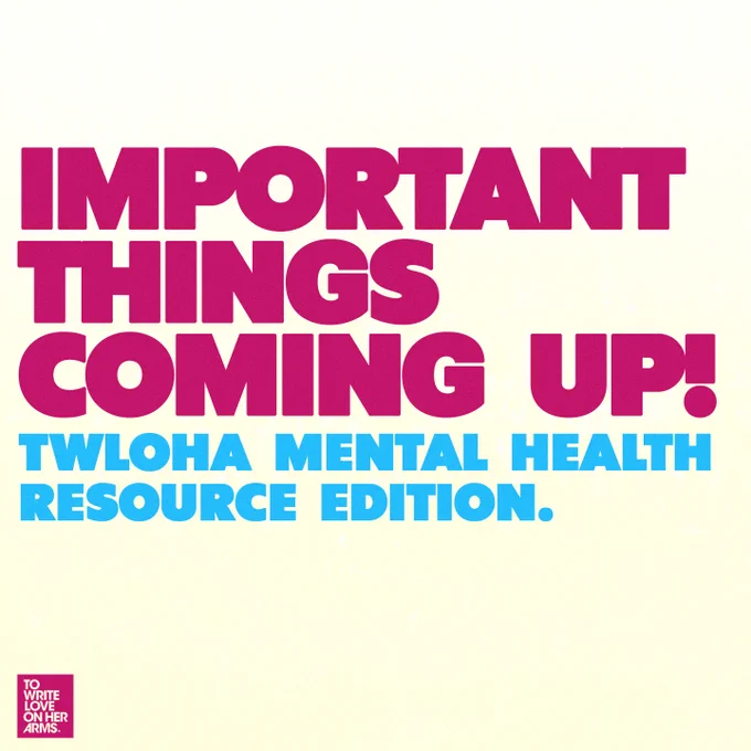 Important things coming up! 
TWLOHA Mental Health Resource Edition. 