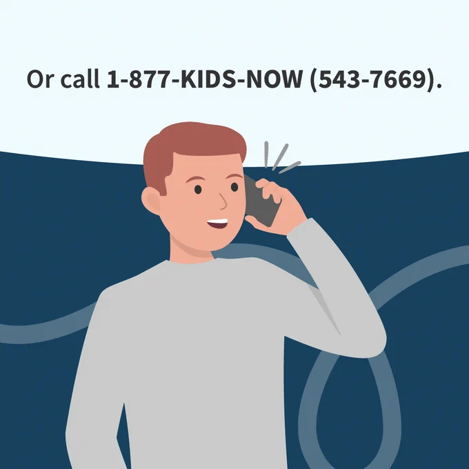 An illustrated person is talking on a phone. Text above reads, "Or call 1-877-KIDS-NOW (543-7669)."