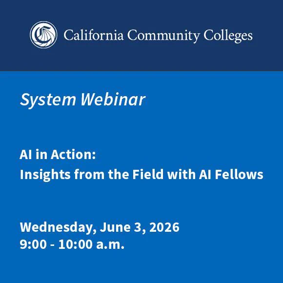 California Community Colleges logo

System Webinar

AI in Action:
Insights from the Field with AI Fellows
Wednesday, June 3, 2026
9:00-10:00 a.m.