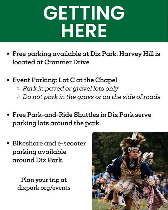 Graphic that reads: Getting Here. Free parking available at Dix Park. Harvey Hill is located at Cranmer Drive. Event Parking: Lot C at the Chapel. Park in paved or gravel lots only
Do not park in the grass or on the side of roads. Free Park-and-Ride Shuttles in Dix Park serve parking lots around the park. Bikeshare and e-scooter parking available around Dix Park. Plan your trip at dixpark.org/events