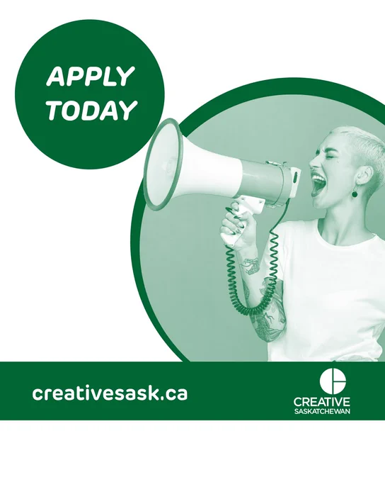  A circular green and white photo of a woman shouting through a megaphone. The Megaphone breaks the frame, toward a smaller circle that says APPLY NOW. Creativesask.ca is listed on a green bar across the bottom with the Creative Saskatchewan logo.