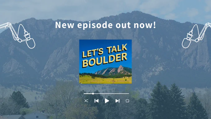 Graphic of "Let's Talk Boulder" logo with two microphones and a music play bar overlaid on an image of the Flatirons. Includes the words "New episode out now!"