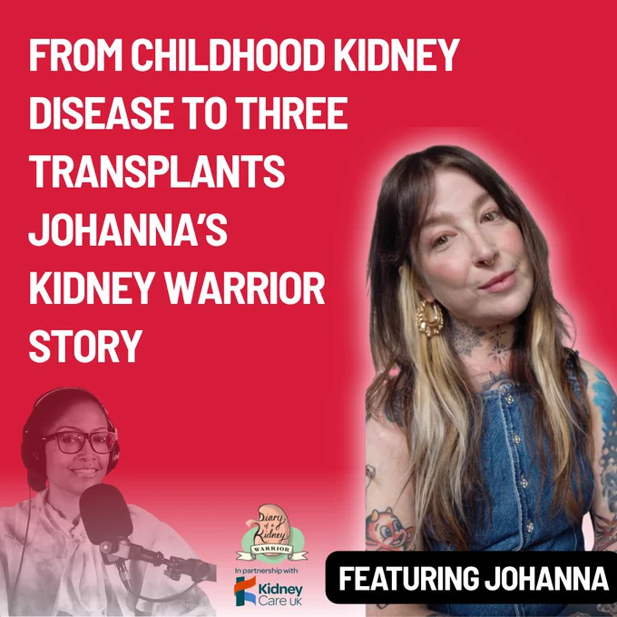 This image features a promotional graphic for Diary of a Kidney Warrior with a bold red background. Text reads, "From childhood kidney disease to three transplants, Johanna’s kidney warrior story." Below, logos for Kidney Care UK and Diary of a Kidney Warrior are displayed. A woman with tattoos and long hair is shown, alongside host Dee wearing glasses and headphones, speaking into a microphone. The text "Featuring Johanna" is highlighted at the bottom.
