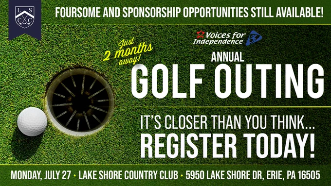 This image shows an overhead shot of a golf ball at the cusp of the hole on a green, with the Lake Shore Country Club icon banner logo at top right. A green header bar contains white text, reading "Foursome and sponsorship opportunities still available!" At right of the golf ball & hole, green and white text read "Just 2 months away! Voices for Independence Annual Golf Outing - It's closer than you think-- register today!" A green footer bar contains white text outlining the event details.