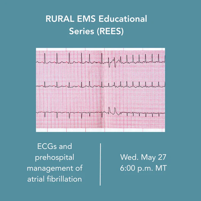 Promotional graphic for the Rural EMS Educational Series (REES) featuring an electrocardiogram tracing image and information about a session titled “ECGs and prehospital management of atrial fibrillation.” The graphic lists the event date and time as Wednesday, May 27 at 6:00 p.m. MT.