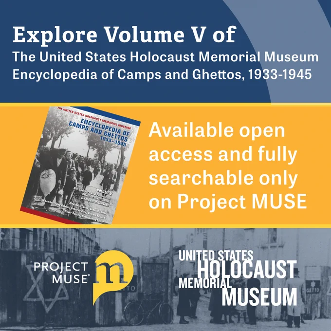 Text reading "Explore Volume V of The United States Holocaust Memorial Museum Encyclopedia of Camps and Ghettos, 1933-1945. Available open access and fully searchable only on Project MUSE." The USHMM ECG V5 cover appears beside the text, along with the Project MUSE and USHMM logos.