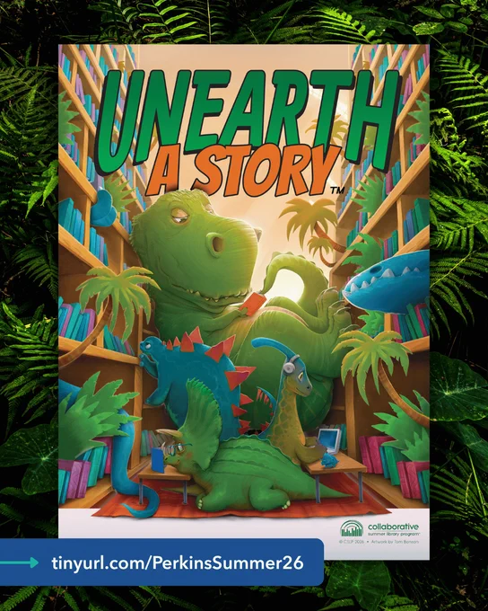 Illustration of a t-rex, stegosaurus, triceratops, and iguanodon comfortably lounging while reading books in between two tall bookshelves. Logo: Collaborative Summer Library Program 2026. Artwork by Tom Bonson. tinyurl.com/perkinssummer26