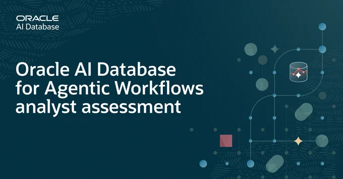 Oracle AI Database for Agentic Workflows - analyst assessment