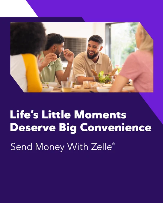 A group of people enjoying a meal together at a table. The text reads, "Life's Little Moments Deserve Big Convenience. Send Money With Zelle®." The background is purple with a photo of the group at the top.