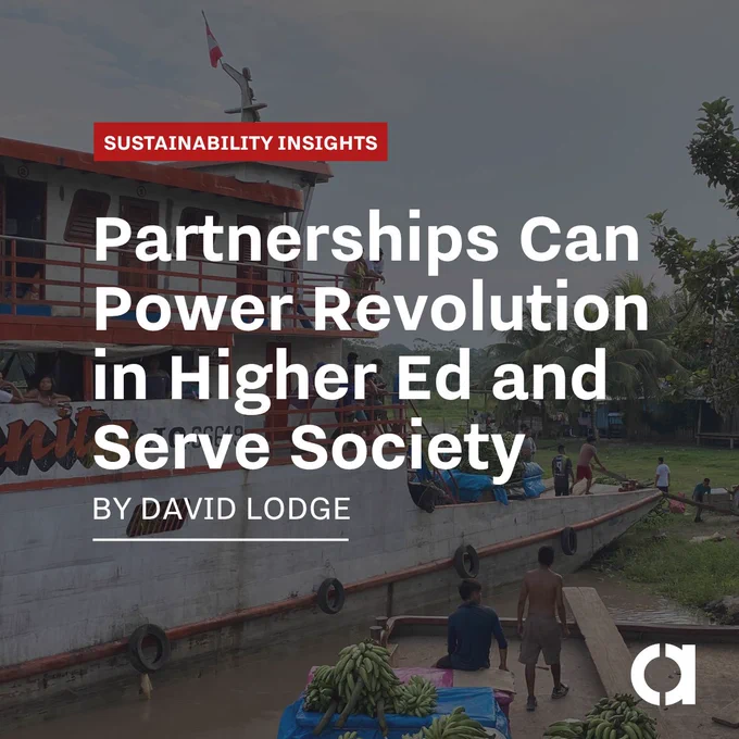 Partnerships Can Power Revolution in Higher Ed and Serve Society
Sustainability Insights
By David Lodge