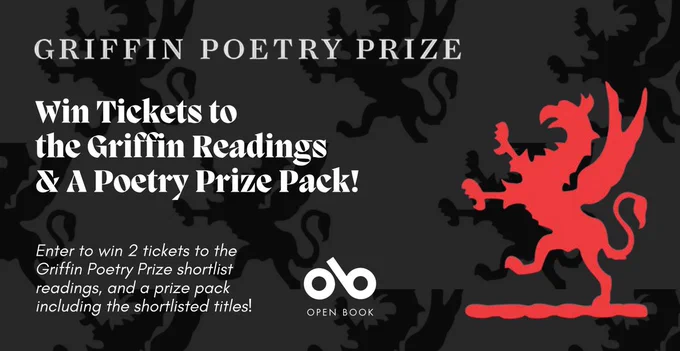 Griffin Poetry Prize promotional banner with dark background featuring a repeating pattern of griffin silhouettes. White text at top reads "GRIFFIN POETRY PRIZE" followed by large bold text stating "Win Tickets to the Griffin Readings & A Poetry Prize Pack!" Below in smaller italic text: "Enter to win 2 tickets to the Griffin Poetry Prize shortlist readings, and a prize pack including the shortlisted titles!" A red griffin logo appears on the right side, and the Open Book logo is centered at the bottom.