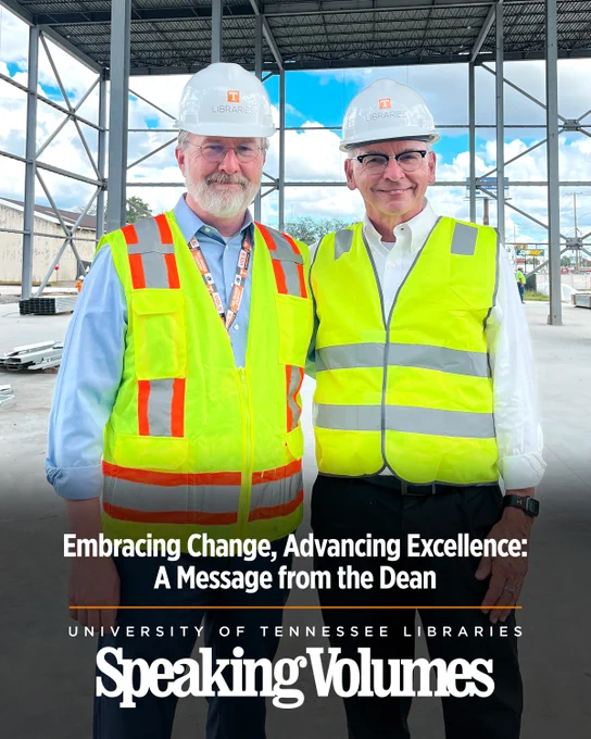 Two individuals wearing UT Libraries hard hats and safety vests stand inside a building under construction. Text reads Embracing Change, Advancing Excellence: A Message from the Dean.