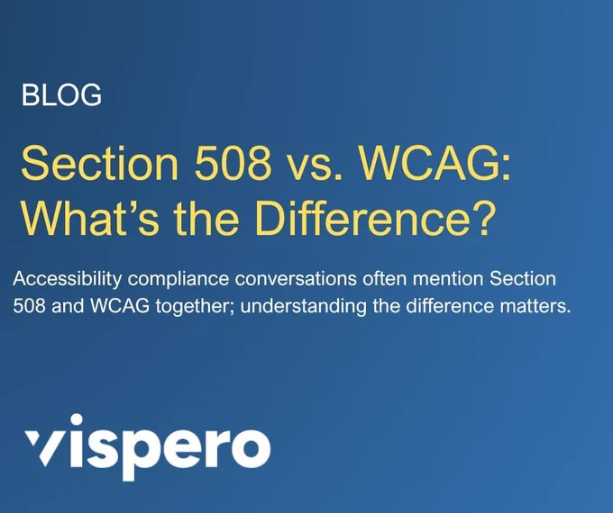 Blog, Section 508 vs WCAG: What's the Difference?, Accessibility compliance conversations often mention Section 508 and WCAG together; understanding the difference matters. Vispero.