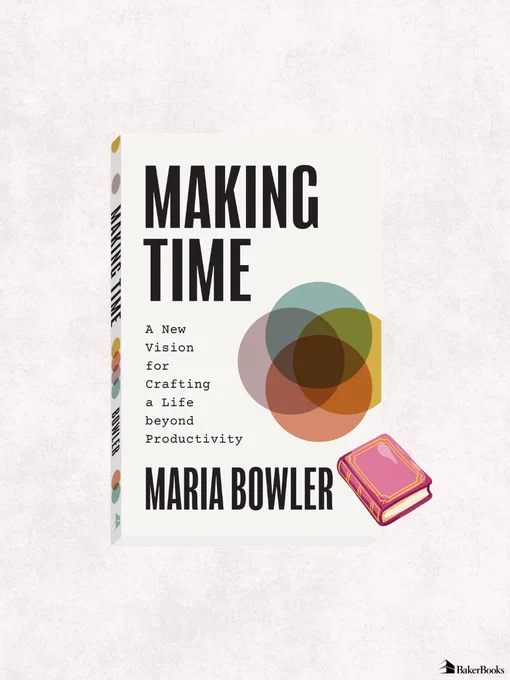 The image shows the book cover of "Making Time" by Maria Bowler. The cover features overlapping transparent circles in different colors and a small illustration of a book at the bottom. The publisher, Baker Books, is noted in the corner.