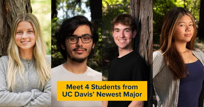 Image Description: Four people’s headshots appear in the frame, with their photos taken outdoors under trees and scattered sunlight. Bold, navy text over a gold bar in the middle reads “Meet 4 Students from UC Davis’ Newest Major