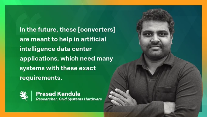 The graphic features a green-to-blue gradient background with geometric patterns. A black-and-white portrait of ORNL Grid Systems Hardware researcher Prasad Kandula standing with arms crossed is on the right side of the graphic, next to a quote that reads "In the future, these [converters] are meant to help in artificial intelligence data center applications, which need many systems with these exact requirements."
