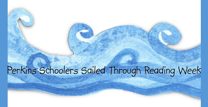 Perkins schoolers sailed through reading week