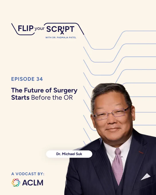 The image is a cover for the podcast "Flip Your Script" featuring Dr. Michael Suk. It is episode 34, titled "The Future of Surgery Starts Before the OR." The podcast is associated with ACLM. A person is shown in the lower right corner in formal attire.
