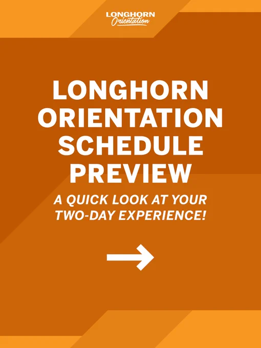 Orange graphic with the text "Longhorn Orientation Schedule Preview" and "A quick look at your two-day experience!" featuring a rightward pointing arrow.