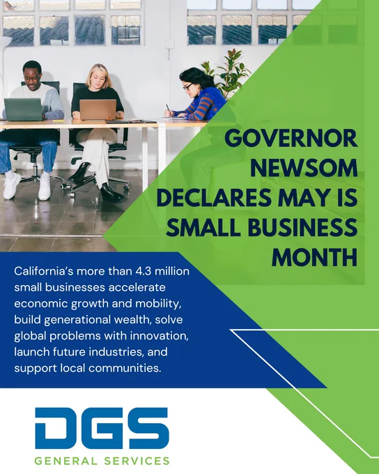 Graphic reads: "Governor Newsom declares May is Small Business Month. California’s more than 4.3 million small businesses accelerate economic growth and mobility, build generational wealth, solve global problems with innovation, launch future industries, and support local communities." The DGS logo is in the bottom left. A photo of two people working on laptops and a person writing in a notebook is in the top left.