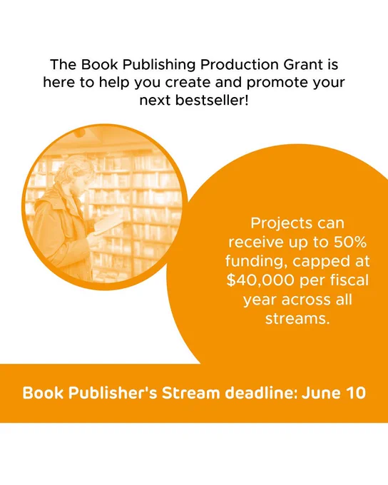  “Book Publisher's Stream deadline: June 10” Text across the top reads “The Book Publishing Production Grant is here to help you create and promote your next best seller!” An orange bubble below says “Projects can receive up to 50% funding capped at $40,000 per fiscal year across all streams.” Another, smaller orange bubble shows a man reading a book in a book store. 