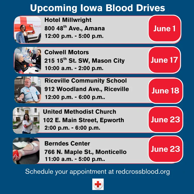Upcoming Iowa Blood Drives poster listing locations and dates: Hotel Millwright, Amana on June 1; Colwell Motors, Mason City on June 17; Riceville Community School, Riceville on June 18; United Methodist Church, Epworth on June 23; Berndes Center, Monticello on June 23. Times and further scheduling details at redcrossblood.org.