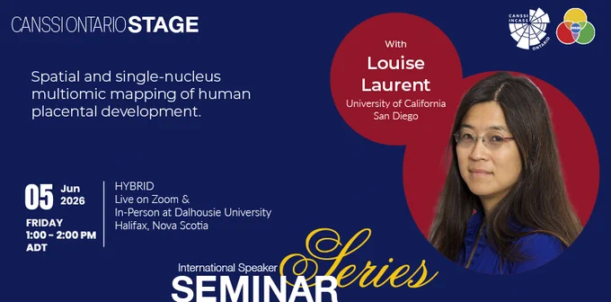 Promotional poster for CANSSI Ontario's International Speaker Seminar Series (ISSS) featuring Dr. Louise Laurent presenting “Spatial and single-nucleus multiomic mapping of human placental development.” Event takes place June 5, 2026 from 1:00–2:00 pm ADT and is open to all with registration link provided.
