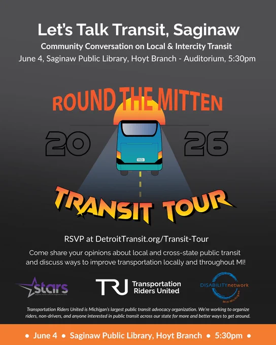 Let’s Talk Transit, Saginaw! Community Conversation on Local & Intercity Transit on June 4, at Saginaw Public Library, Hoyt Branch - Auditorium, 5:30pm

Come share your opinions about local and cross-state public transit and discuss ways to improve transportation locally and throughout MI!

Hosted by Transportation Riders United, STARS, and Disability Network of Mid-Michigan.

RSVP at DetroitTransit.org/Transit-Tour
