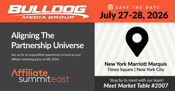 Promotional image for Bulldog Media Group event attendance. Text includes "Save the Date: July 27-28, 2026" and "Affiliate Summit East." Location mentioned is New York Marriott Marquis, Times Square, New York City. Instructions to visit "Meet Market Table #2007.