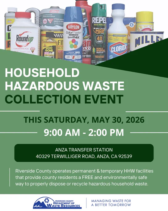 Green flyer promoting a Household Hazardous Waste Collection Event. Text reads: “This Saturday, May 30, 2026, 9:00 AM – 2:00 PM” at Anza Transfer Station, 40329 Terwilliger Road, Anza, CA 92539. The top of the flyer shows various household hazardous waste items including spray paint, cleaning products, pesticides, and automotive fluids. Footer includes Riverside County Department of Waste Resources logo and the slogan “Managing Waste for a Better Tomorrow.”