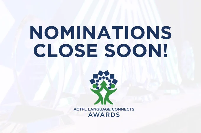 Image with the text "Nominations Close Soon!" and the logo for ACTFL Language Connects Awards. The background shows several translucent award trophies.
