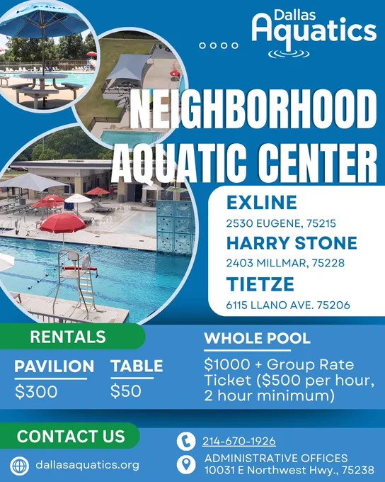 The image is a flyer for Dallas Aquatics' Neighborhood Aquatic Center. It shows photos of a swimming pool, seating area, and playground. The location names are Exline, Harry Stone, and Tietze, with their addresses. Rental prices for a pavilion and table are $300 and $50, respectively. The whole pool costs $1000 plus a group rate ticket. Contact information and a website link are provided. 214-670-1926