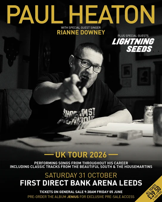This is a promotional poster for Paul Heaton's UK Tour 2026 at First Direct Bank Arena, Leeds, on Saturday, 31 October. The poster features Paul Heaton, and mentions special guest singer Rianne Downey and special guests Lightning Seeds. It highlights that tickets go on general sale on 9:30 AM on Friday, 05 June, and pre-order options for the album "N Jenius" for pre-sale access.