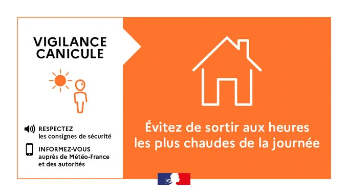Infographie Vigilance orange canicule.

Il est recommandé d'éviter de sortir aux heures les plus chaudes de la journée. Protégez-vous de la chaleur en restant au frais chez vous. Pensez à respecter les consignes de sécurité et à vous informer régulièrement auprès de Météo-France et des autorités. 
