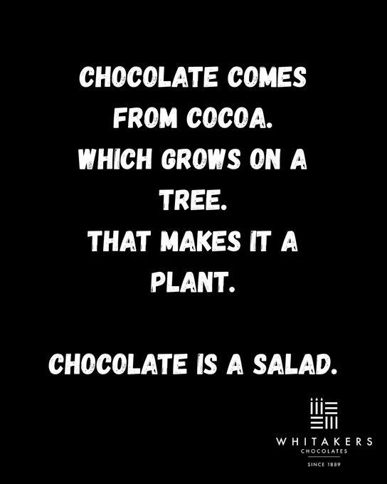 A humorous text image suggesting that chocolate is a salad because it comes from cocoa, which grows on a tree. The text is playful and lighthearted.