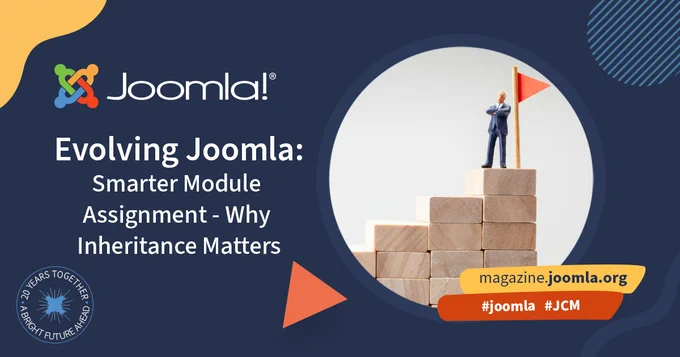 Joomla-branded graphic with a circular image of a small figure in a suit standing on stacked wooden blocks at the top, next to a red flag, symbolising progress or hierarchy. Text reads: “Evolving Joomla: Smarter Module Assignment – Why Inheritance Matters.” Includes “magazine.joomla.org” and hashtags #joomla #JCM on a dark blue background.