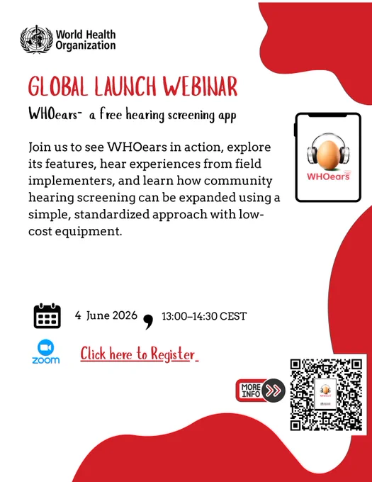 Promotional flyer by the World Health Organization for the “Global Launch Webinar: WHOears – a free hearing screening app.” The flyer has a white background with red abstract shapes and features the WHO logo at the top left. The text invites participants to explore WHOears, hear experiences from field implementers, and learn how community hearing screening can be expanded using a simple, standardized approach with low cost equipment. A smartphone graphic displays the WHOears app logo with headphones around an ear symbol. Event details at the bottom state: 4 June 2026, 13:00–14:30 CEST, via Zoom, with a “Click here to Register” link and a QR code for more information.