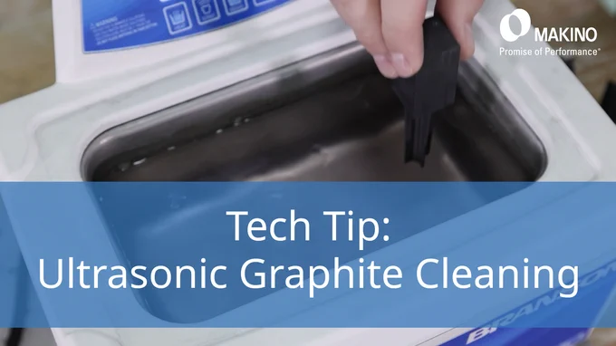 Tech Tip:
Ultrasonic Graphite Cleaning

Makino
Promise of Performance