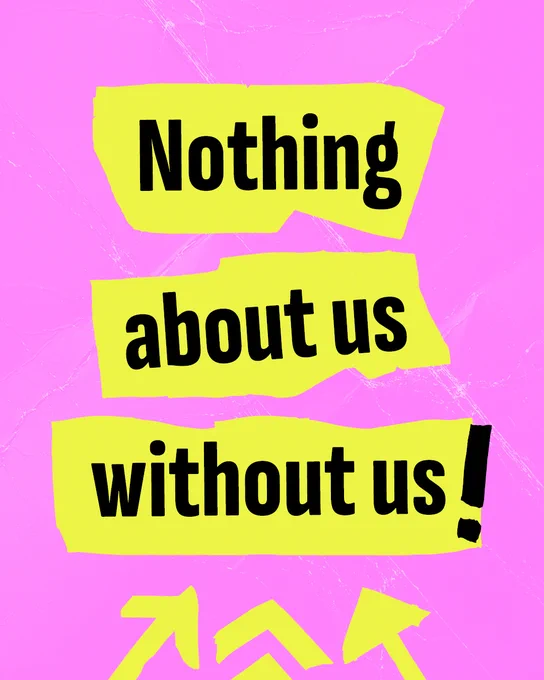 A bright pink textured background with yellow electrical tape and yellow arrows. Bold black text reads: Nothing about us without us!