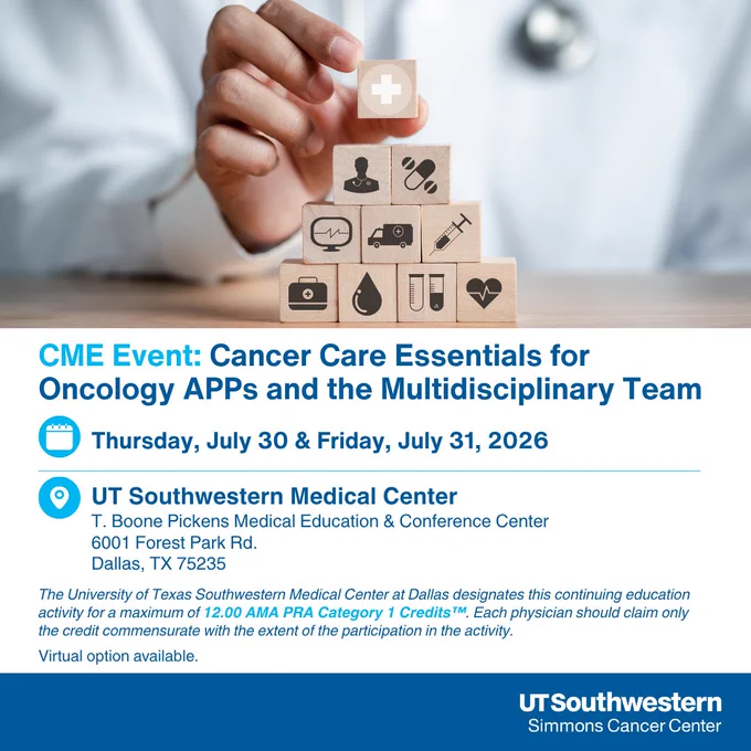 This image is an advertisement for a CME event titled "Cancer Care Essentials for Oncology APPs and the Multidisciplinary Team." It will take place on Thursday, July 30, and Friday, July 31, 2026, at UT Southwestern Medical Center, T. Boone Pickens Medical Education & Conference Center, in Dallas, Texas. The event offers up to 12.00 AMA PRA Category 1 Credits™. It is also available virtually. The bottom of the image displays the UT Southwestern Simmons Cancer Center logo.