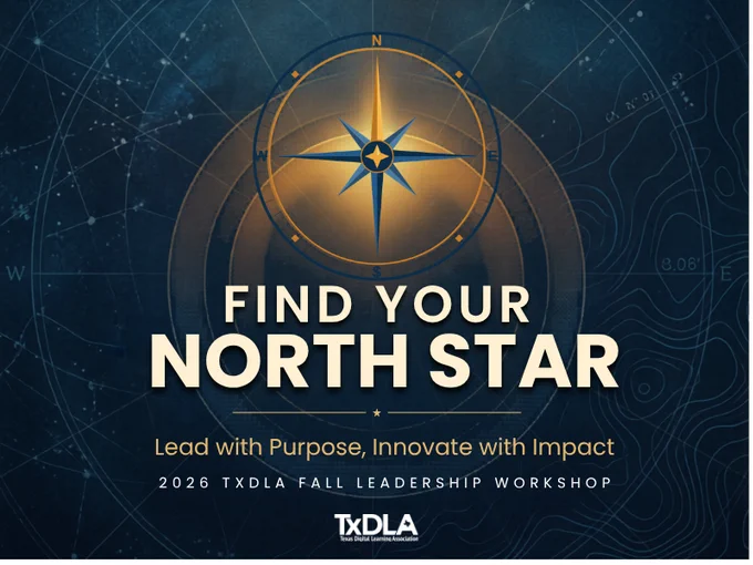 Find Your North Star - Lead with Purpose, Innovate with Impact: 2026 TxDLA Fall Leadership Workshop