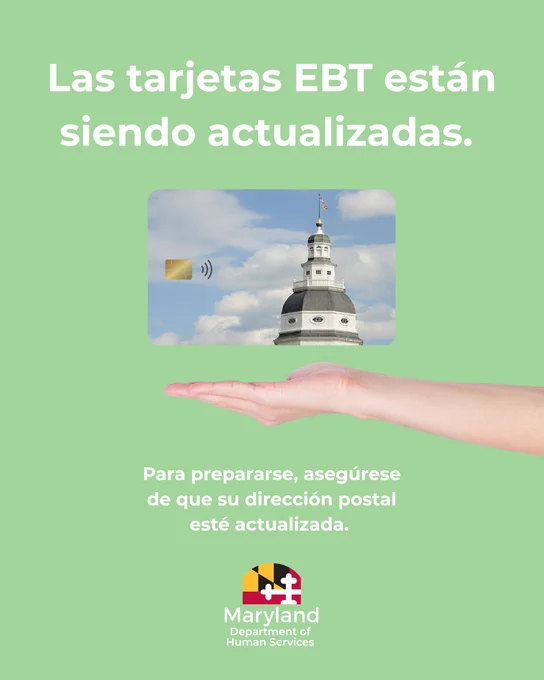 Una gráfica de la nueva tarjeta EBT de Maryland con una mano debajo. El texto de la gráfica dice: “Las tarjetas EBT se están actualizando. Para prepararse, asegúrese de que su dirección postal esté actualizada. 
