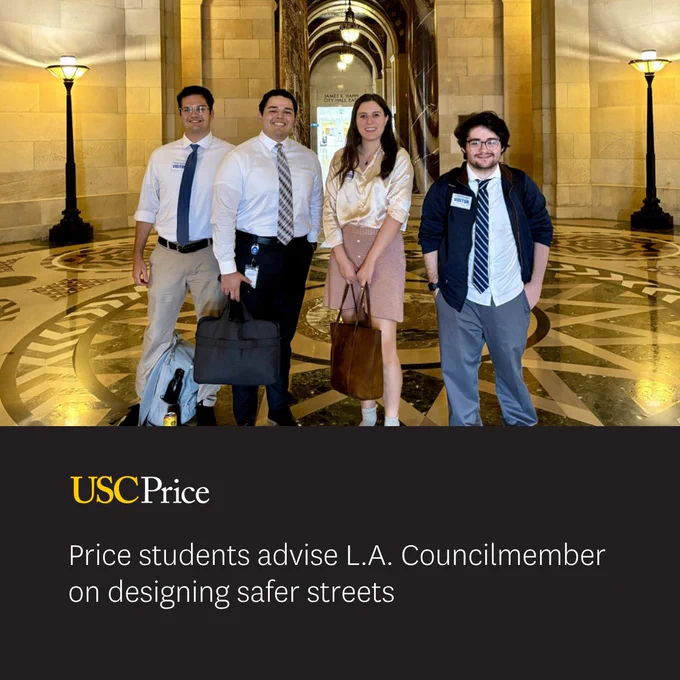 Four individuals, dressed in business attire, stand in a grand hallway with ornate lighting and a patterned floor. They hold bags and notebooks. The text below reads: "USC Price - Price students advise L.A. Councilmember on designing safer streets."
