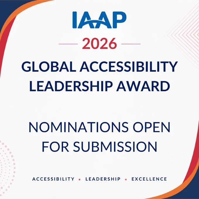 IAAP 2026 Global Accessibility Leadership Award. Nominations open. Accessibility. Leadership. Excellence.