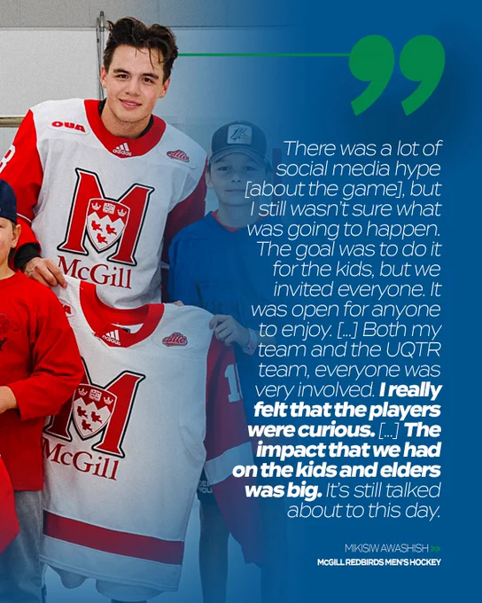Graphic on predominantly blue background featuring a photo of Mikisiw Awashish holding up a McGill jersey from the McGill Redbirds men’s hockey team with a quote from him with his name below. Large green quotes mark the quote at the top and bottom of the quote. 