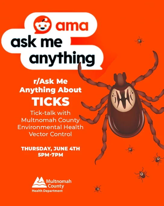 Orange Reddit brand background color with Reddit "Ask Me Anything" logo and a large illustration of a tick surrounded by severa lsmaller ticks. Headline: r/Ask me Anything About Ticks. Tick Talk with Multnomah County Environmental Health Vector Control Thursday, Juen 4th 5:00pm-7:00pm