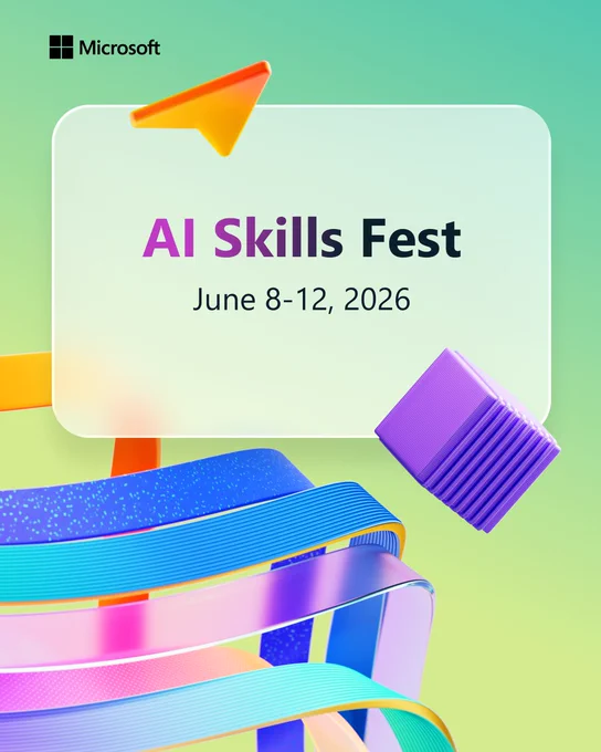 Text on image:
Microsoft
AI Skills Fest
June 8-12, 2026

Graphic description:
Promotional Microsoft AI Skills Fest graphic on a green and turquoise background. A light central panel displays the event name and dates. Colorful abstract 3D ribbons, an orange paper-plane shape, and a purple geometric object appear around the design.