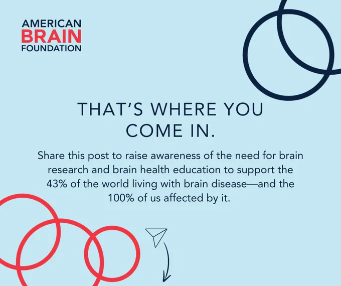 That's where you come in. Share this post to raise awareness of the need for brain research and brain health education to support the 43% of the world living with brain disease—and the 100% of us affected by it. 